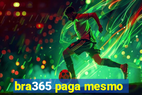 bra365 paga mesmo